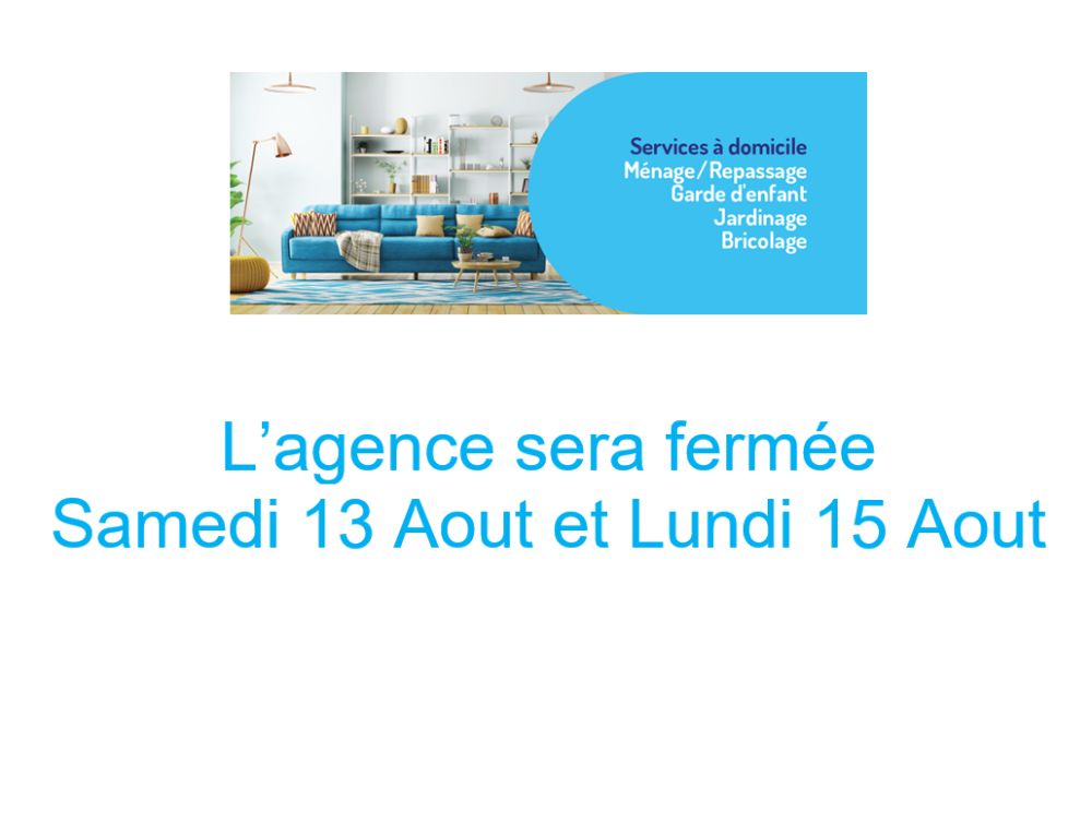 Actualité : Fermeture Agence Samedi 13 Aout et Lundi 15 Aout