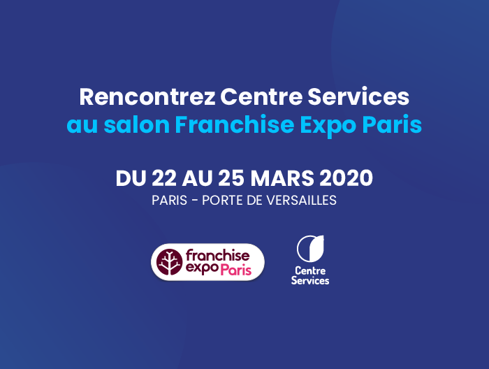 L'enseigne Centre Services sera présente au salon international Franchise Expo de Paris du 22 au 25 mars 2020