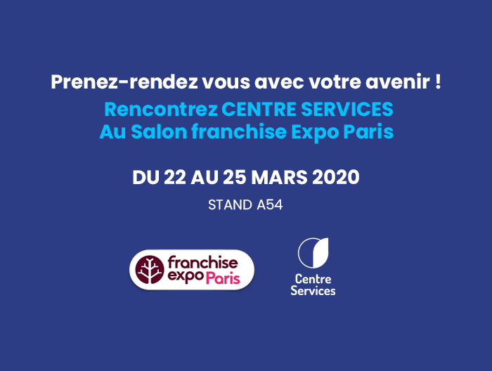 Prenez rendez-vous avec votre avenir ! Rencontrez CENTRE SERVICES au Salon franchise Expo Paris.