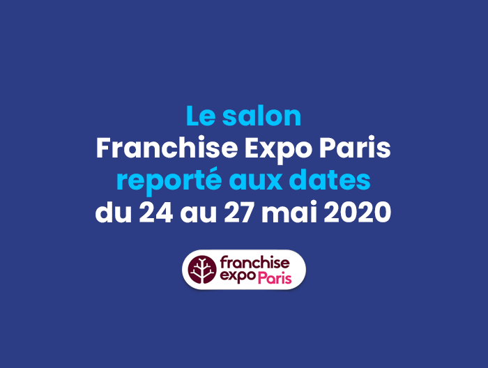 Le salon Franchise Expo Paris reporté aux dates du 24 au 27 mai.