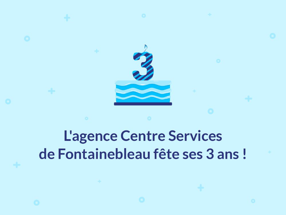 Les 3 ans de l’agence Centre Services Fontainebleau !